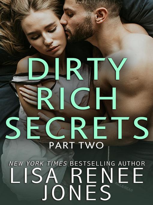 Title details for Dirty Rich Secrets, Part 2 by Lisa Renee Jones - Available